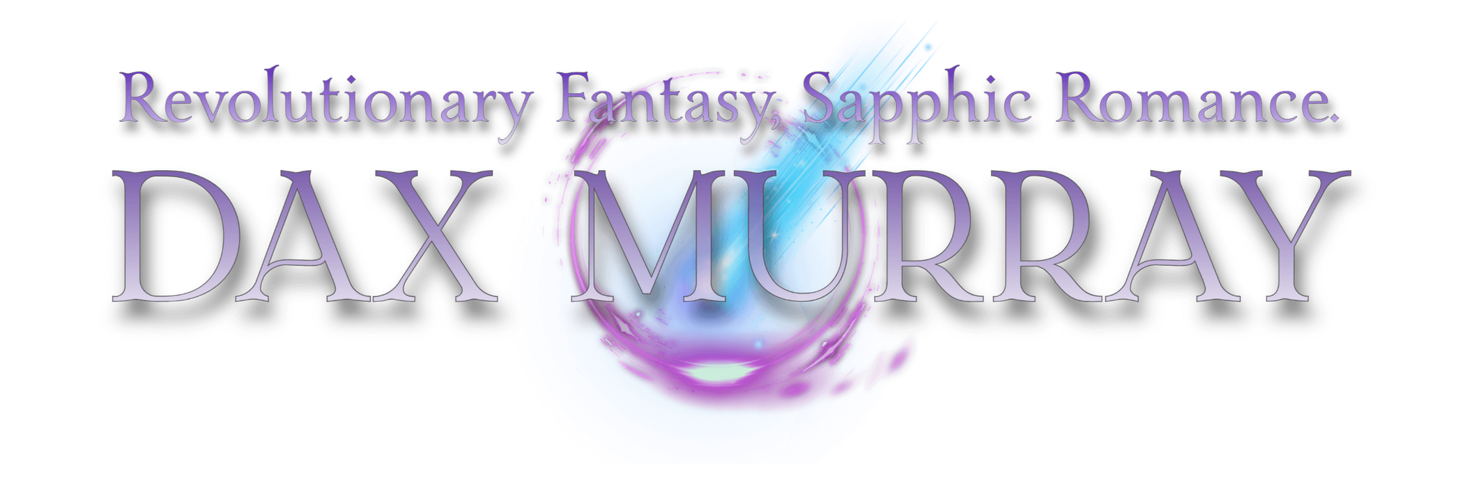 Revolutionary Fantasy. Sapphic Romance. Dax Murray